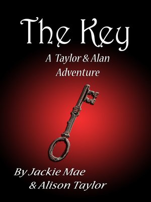 cover image of The Key a Taylor and Alan Adventure